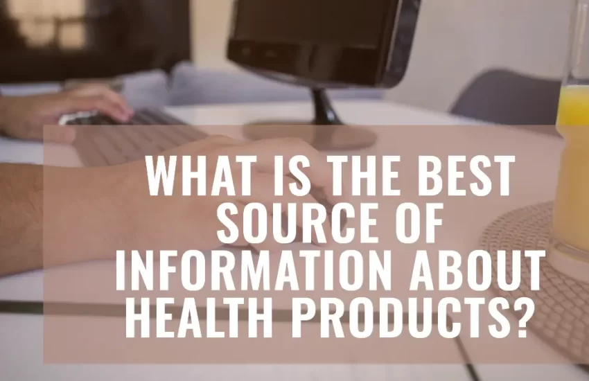 Best Source of Information about Health Products