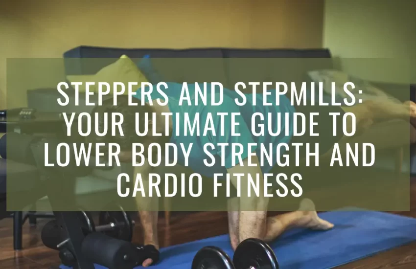 Guide to Lower Body Strength and Cardio Fitness